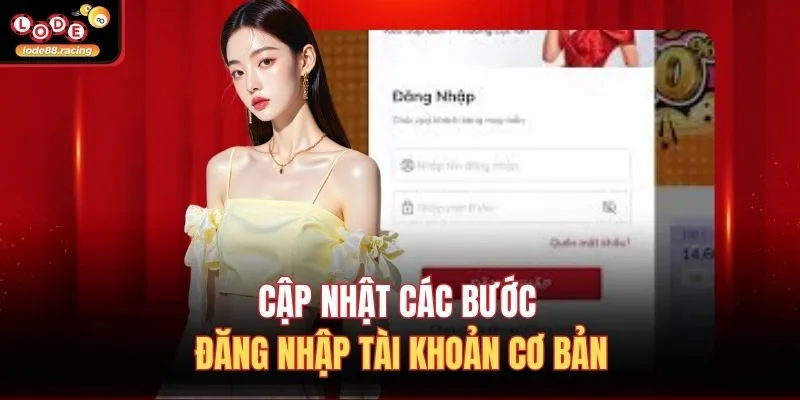 Cập nhật các bước đăng nhập tài khoản cơ bản