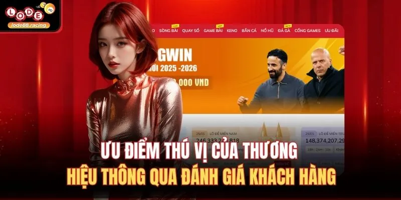 Ưu điểm thú vị của thương hiệu thông qua đánh giá khách hàng