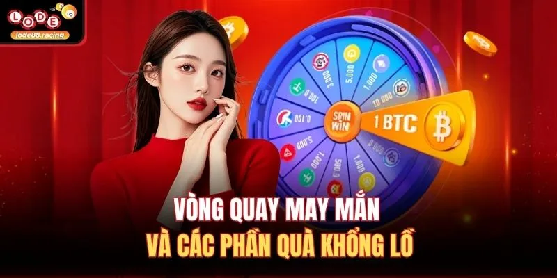 Vòng quay may mắn và các phần quà khổng lồ